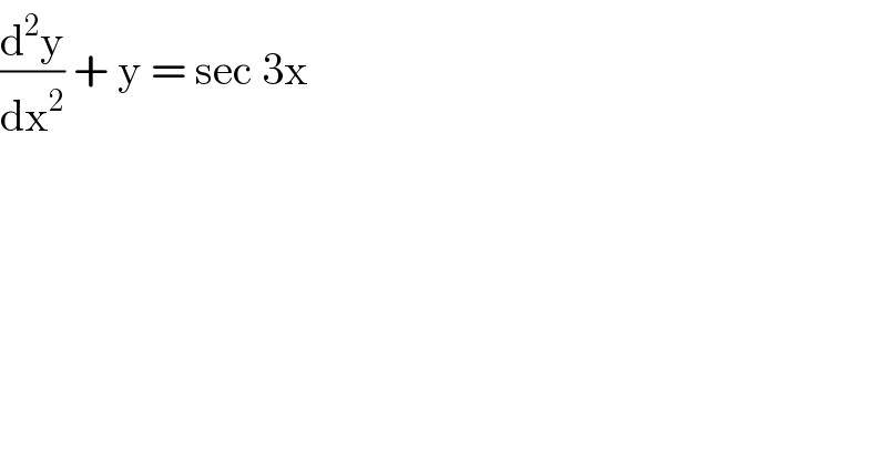 (d^2 y/dx^2 ) + y = sec 3x   
