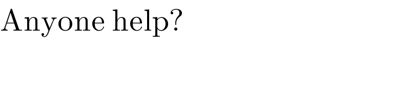 Anyone help?  