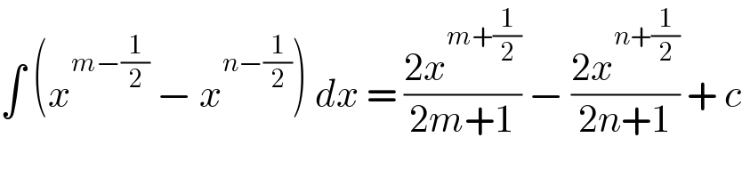 ∫ (x^(m−(1/2))  − x^(n−(1/2)) ) dx = ((2x^(m+(1/2)) )/(2m+1)) − ((2x^(n+(1/2)) )/(2n+1)) + c  