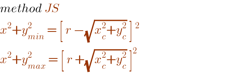 method JS  x^2 +y_(min) ^2  = [ r −(√(x_c ^2 +y_c ^2 )) ]^2   x^2 +y_(max) ^2  = [ r +(√(x_c ^2 +y_c ^2 )) ]^2   