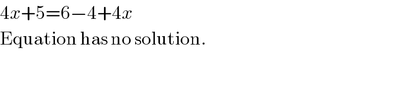 4x+5=6−4+4x  Equation has no solution.  