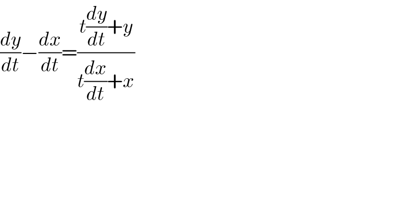 (dy/dt)−(dx/dt)=((t(dy/dt)+y)/(t(dx/dt)+x))  