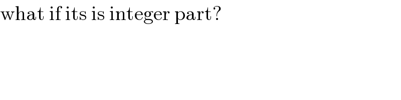 what if its is integer part?  