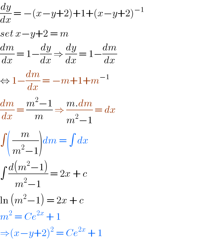 (dy/dx) = −(x−y+2)+1+(x−y+2)^(−1)   set x−y+2 = m   (dm/dx) = 1−(dy/dx) ⇒ (dy/dx) = 1−(dm/dx)  ⇔ 1−(dm/dx) = −m+1+m^(−1)   (dm/dx) = ((m^2 −1)/m) ⇒ ((m.dm)/(m^2 −1)) = dx  ∫( (m/(m^2 −1)))dm = ∫ dx   ∫ ((d(m^2 −1))/(m^2 −1)) = 2x + c  ln (m^2 −1) = 2x + c  m^2  = Ce^(2x)  + 1   ⇒(x−y+2)^2  = Ce^(2x)  + 1   
