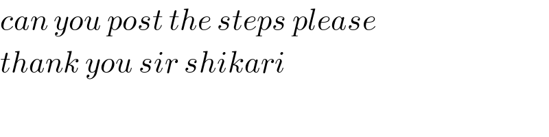 can you post the steps please  thank you sir shikari  
