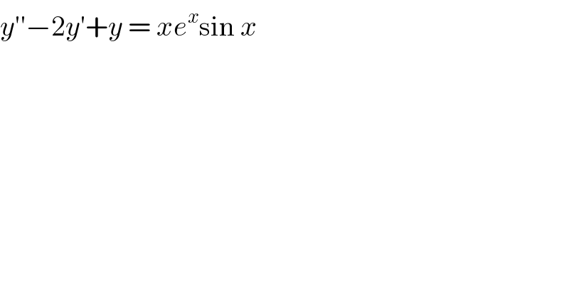 y′′−2y′+y = xe^x sin x   