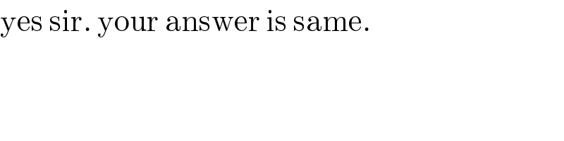 yes sir. your answer is same.   