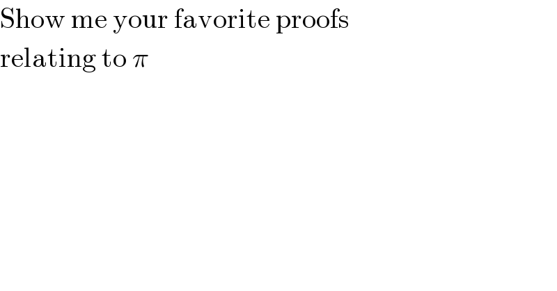 Show me your favorite proofs  relating to π  