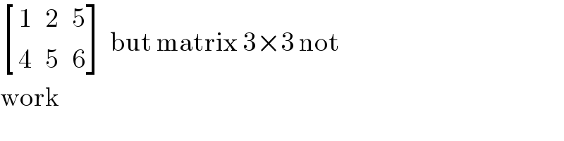  [((1   2   5)),((4   5   6)) ] but matrix 3×3 not  work  