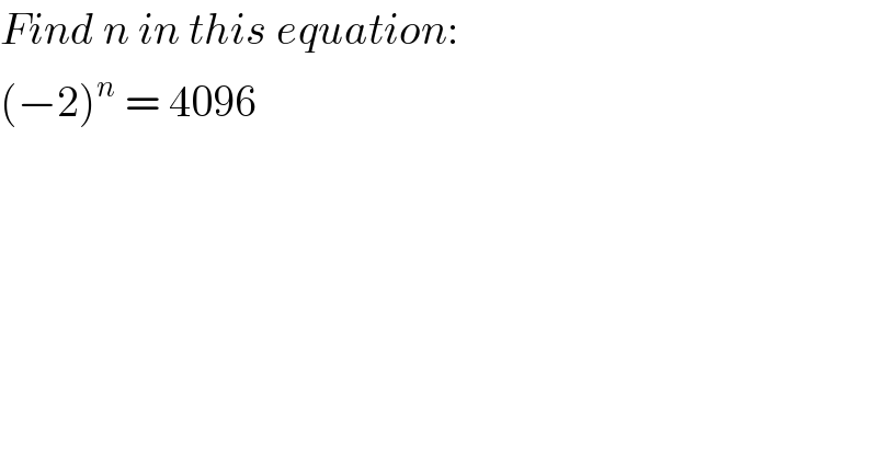 Find n in this equation:  (−2)^n  = 4096  