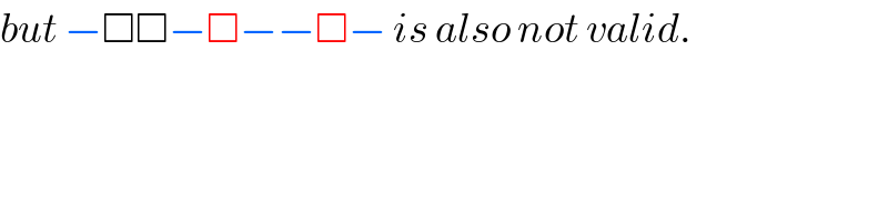 but −□□−□−−□− is also not valid.  