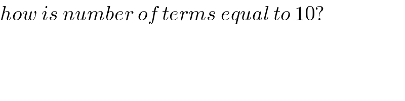 how is number of terms equal to 10?  