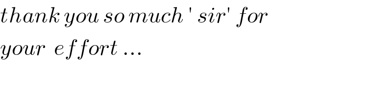 thank you so much ′ sir′ for  your  effort ...  