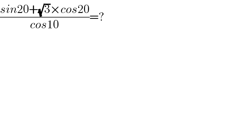 ((sin20+(√3)×cos20)/(cos10))=?  
