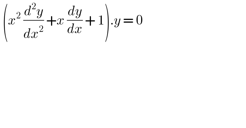  (x^2  (d^2 y/dx^2 ) +x (dy/dx) + 1).y = 0  