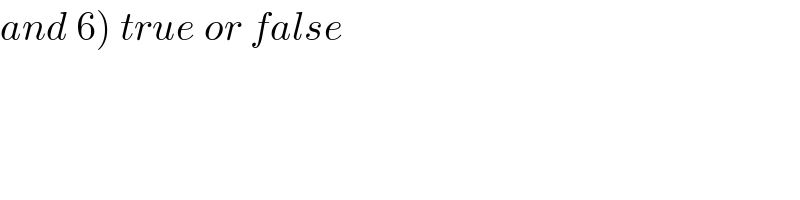 and 6) true or false  