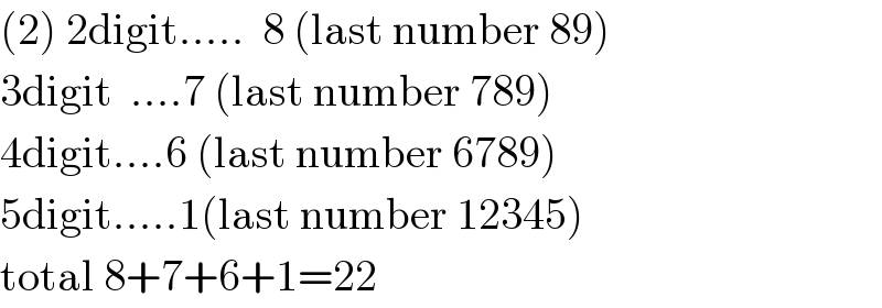 (2) 2digit.....  8 (last number 89)  3digit  ....7 (last number 789)  4digit....6 (last number 6789)  5digit.....1(last number 12345)  total 8+7+6+1=22   