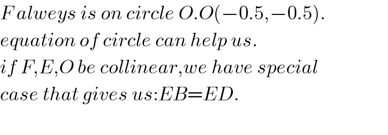 F alweys is on circle O.O(−0.5,−0.5).  equation of circle can help us.  if F,E,O be collinear,we have special  case that gives us:EB=ED.    
