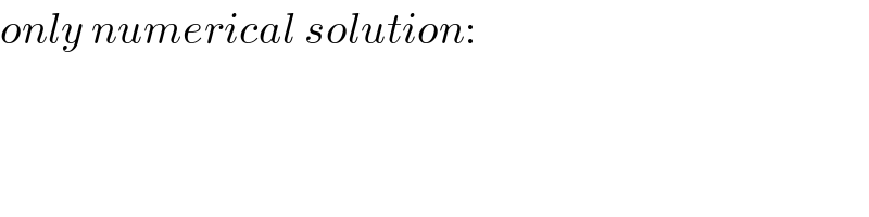 only numerical solution:  