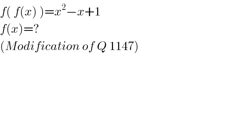 f( f(x) )=x^2 −x+1  f(x)=?  (Modification of Q 1147)  