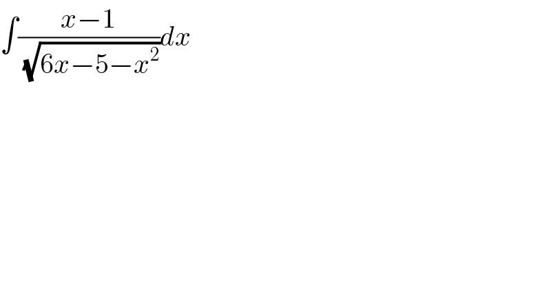 ∫((x−1)/( (√(6x−5−x^2 ))))dx  