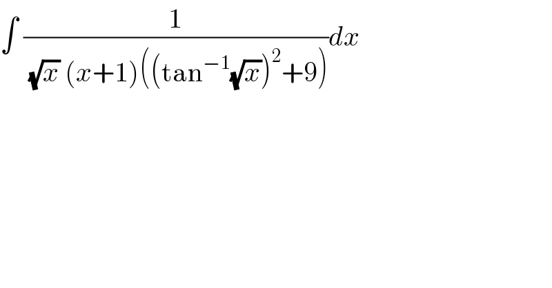 ∫ (1/( (√x) (x+1)((tan^(−1) (√x))^2 +9)))dx  