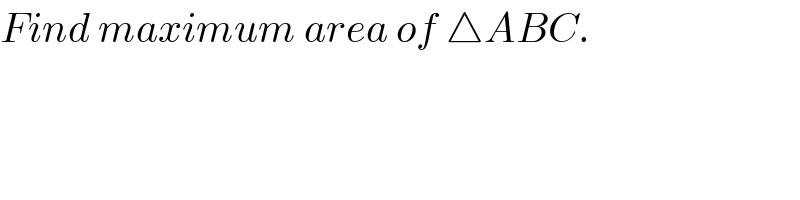 Find maximum area of △ABC.  