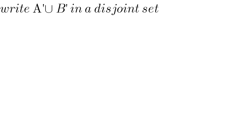 write A′∪ B′ in a disjoint set  