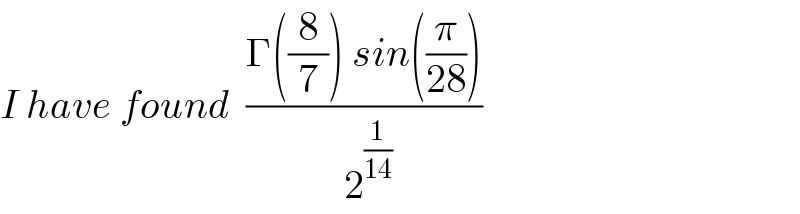 I have found  ((Γ((8/7)) sin((π/(28))))/( 2^(1/(14)) ))  