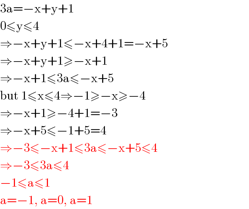 3a=−x+y+1  0≤y≤4  ⇒−x+y+1≤−x+4+1=−x+5  ⇒−x+y+1≥−x+1  ⇒−x+1≤3a≤−x+5  but 1≤x≤4⇒−1≥−x≥−4  ⇒−x+1≥−4+1=−3  ⇒−x+5≤−1+5=4  ⇒−3≤−x+1≤3a≤−x+5≤4  ⇒−3≤3a≤4  −1≤a≤1  a=−1, a=0, a=1  