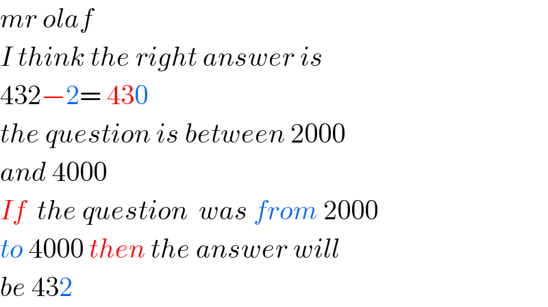 mr olaf  I think the right answer is   432−2= 430  the question is between 2000  and 4000  If  the question  was from 2000   to 4000 then the answer will  be 432  