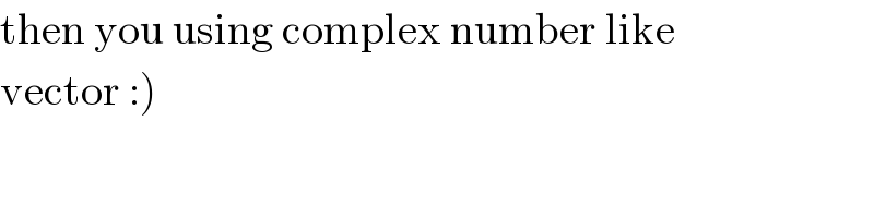 then you using complex number like  vector :)  