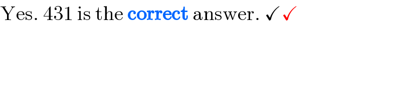 Yes. 431 is the correct answer. ✓✓  