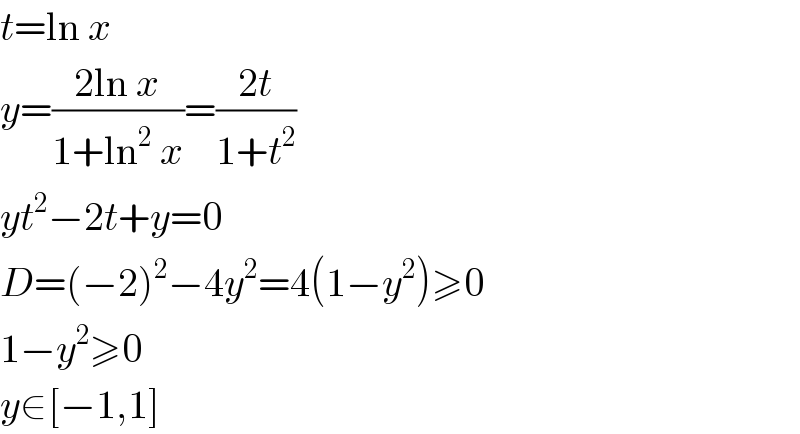 t=ln x  y=((2ln x)/(1+ln^2  x))=((2t)/(1+t^2 ))  yt^2 −2t+y=0  D=(−2)^2 −4y^2 =4(1−y^2 )≥0  1−y^2 ≥0  y∈[−1,1]  