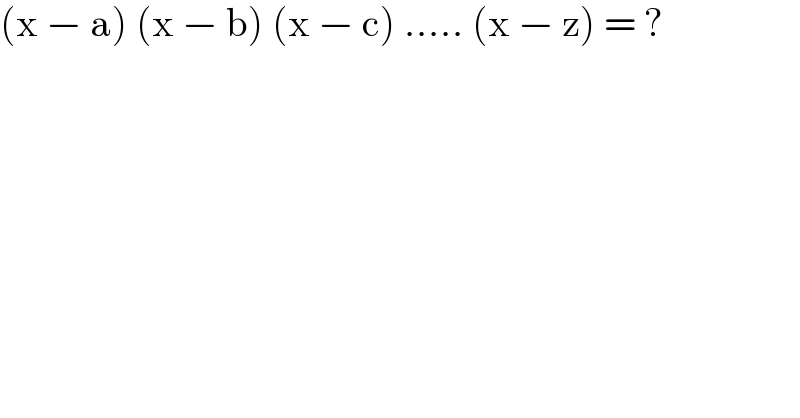 (x − a) (x − b) (x − c) ..... (x − z) = ?  