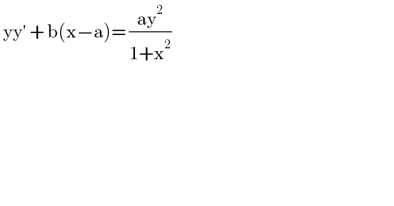  yy′ + b(x−a)= ((ay^2 )/(1+x^2 ))   