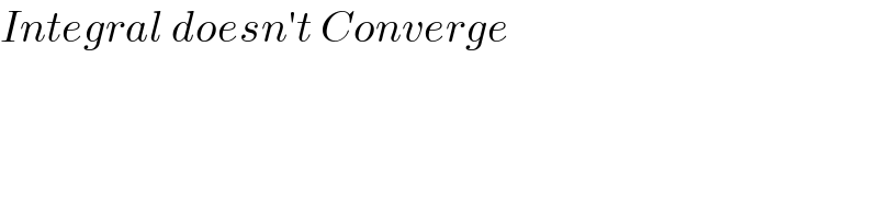 Integral doesn′t Converge  