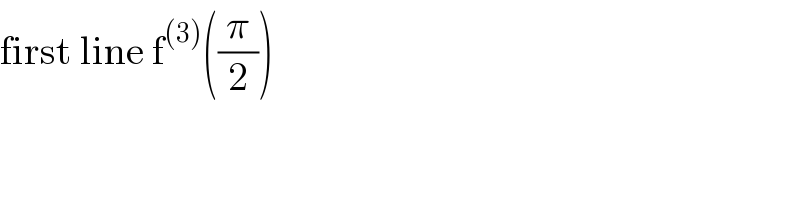 first line f^((3)) ((π/2))  