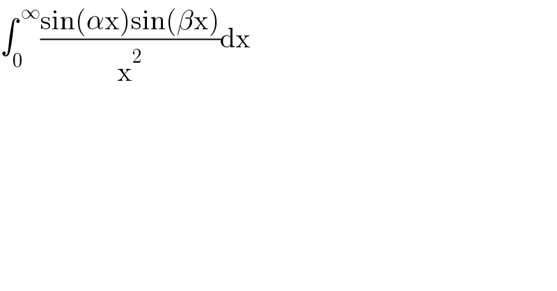 ∫_0 ^( ∞) ((sin(αx)sin(βx))/x^2 )dx  