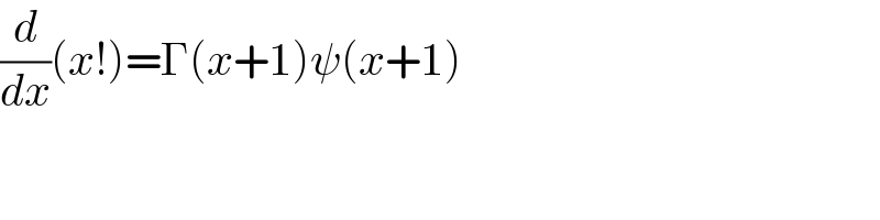 (d/dx)(x!)=Γ(x+1)ψ(x+1)  