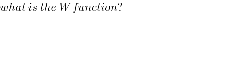 what is the W function?  