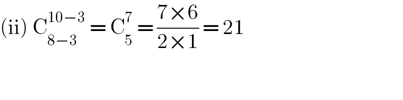 (ii) C_(8−3) ^(10−3)  = C_5 ^7  = ((7×6)/(2×1)) = 21   
