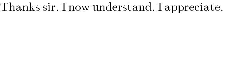 Thanks sir. I now understand. I appreciate.  