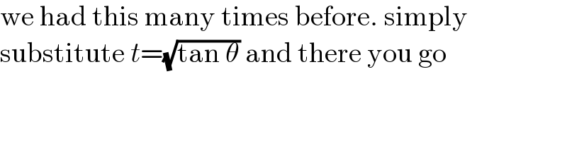 we had this many times before. simply  substitute t=(√(tan θ)) and there you go  