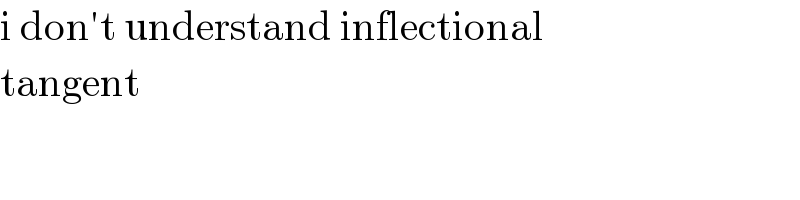 i don′t understand inflectional   tangent  