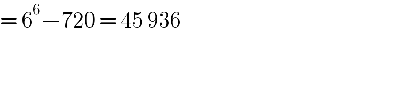 = 6^6 −720 = 45 936    