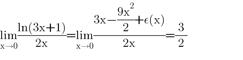 lim_(x→0) ((ln(3x+1))/(2x))=lim_(x→0) ((3x−((9x^2 )/2)+ε(x))/(2x))=(3/2)  