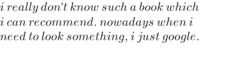 i really don′t know such a book which  i can recommend. nowadays when i  need to look something, i just google.  