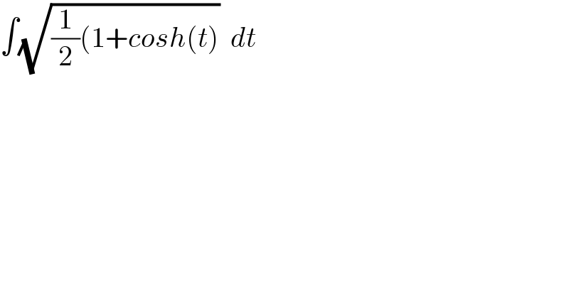 ∫(√((1/2)(1+cosh(t)))  dt  