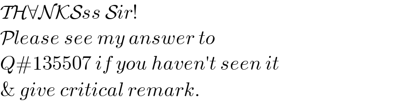 TH∀NKSss Sir!  Please see my answer to  Q#135507 if you haven′t seen it  & give critical remark.  